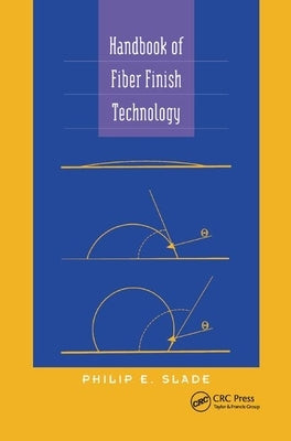 Handbook of Fiber Finish Technology by Slade, Philip E.