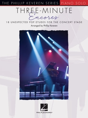 Three-Minute Encores: 18 Unexpected Pop Etudes for the Concert Stage Arranged by Phillip Keveren by Keveren, Phillip