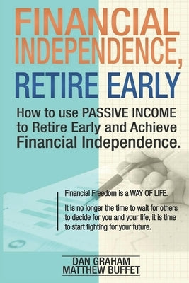 Financial Independence, Retire Early: Discover the Secret Path to Freedom, Wealth, and Free Life. I Will Teach You to Become Rich Through Financial In by Buffet, Matthew
