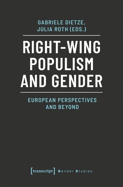 Right-Wing Populism and Gender: European Perspectives and Beyond by Dietze, Gabriele