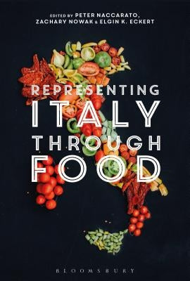 Representing Italy Through Food by Naccarato, Peter