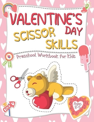 Valentine's Day Scissor Skills Preschool Workbook for Kids: A Fun Coloring and Cutting Practice Activity Book for Toddlers and Kids ages 2-5 by Balloon Books, Tommy