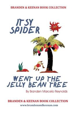 Itsy Spider Went Up The Jelly Bean Tree by Reynolds, Branden Marcelo