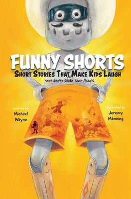 Funny Shorts: Short Stories That Make Kids Laugh (and Adults Shake Their Heads) by Manning, Jeremy