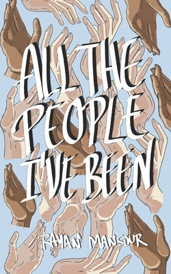 All the People I've Been by Mansour, Rayan