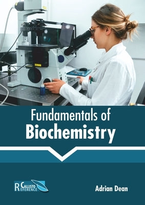 Fundamentals of Biochemistry by Dean, Adrian