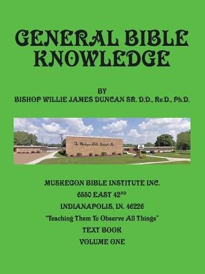General Bible Knowledge: Systematic Theology by Duncan Ph. D., Bishop Willie J.