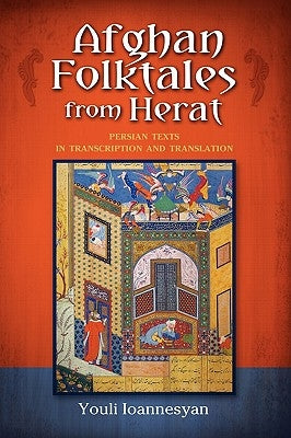 Afghan Folktales from Herat: Persian Texts in Transcription and Translation by Ioannes'ian, 'Iulii Arkadevich