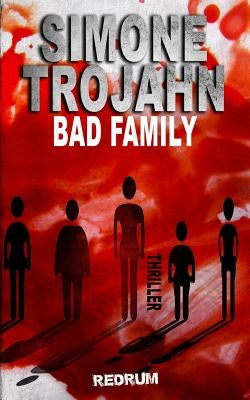 Bad Family: English Version by Trojahn, Simone