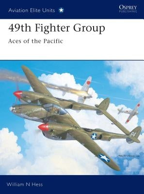 49th Fighter Group: Aces of the Pacific by Hess, William N.