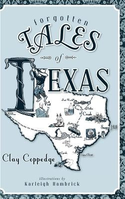 Forgotten Tales of Texas by Coppedge, Clay