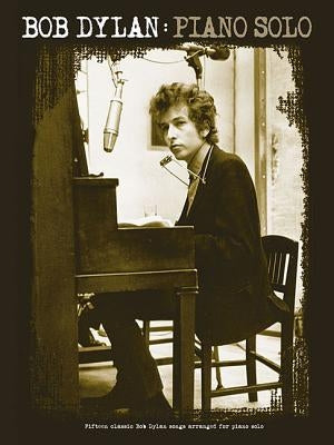 Bob Dylan: Piano Solo by Bob Dylan