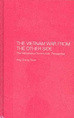 The Vietnam War from the Other Side: The Vietnamese Communists' Perspective by Ang, Cheng Guan