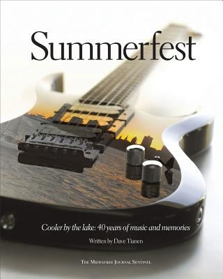 Summerfest: Cooler by the Lake: 40 Years of Music and Memories by Tianen, Dave