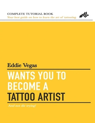 Eddie Vegas wants you to become a Tattoo Artist by Vegas, Eddie