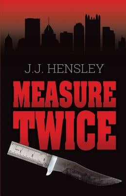 Measure Twice by Hensley, J. J.