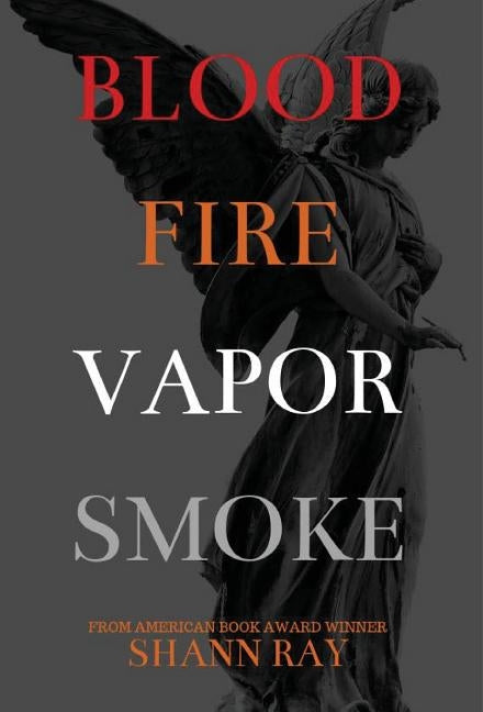 Blood Fire Vapor Smoke by Ray, Shann