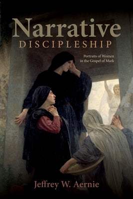 Narrative Discipleship by Aernie, Jeffrey W.