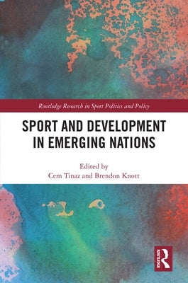 Sport and Development in Emerging Nations by Tinaz, Cem