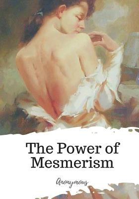 The Power of Mesmerism by Anonymous