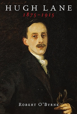 Hugh Lane 1875-1915 by O'Byrne, Robert