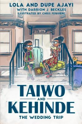 Taiwo and Kehinde: The Wedding Trip by Beckles, Darrion