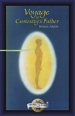Voyage to Curiosity's Father by Moen, Bruce