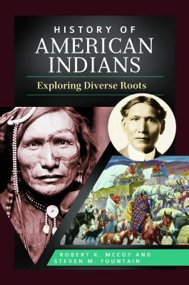 History of American Indians: Exploring Diverse Roots by McCoy, Robert