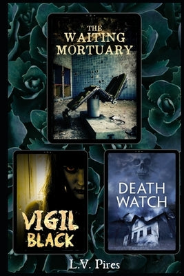 The Waiting Mortuary Series by Pires, L. V.