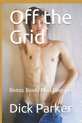 Off the Grid: Bonus Book, Mud Bogging by Parker, Dick