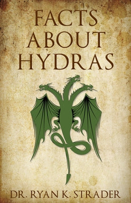 Facts about Hydras by Strader, Ryan K.