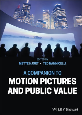 A Companion to Motion Pictures and Public Value by Hjort, Mette