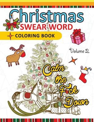 Christmas Swear Word coloring Book Vol.2: A Relaxation Coloring book for adults Flowers, Animals and Mandala pattern by Adult Coloring Books