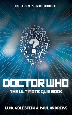 Doctor Who - The Ultimate Quiz Book by Goldstein, Jack