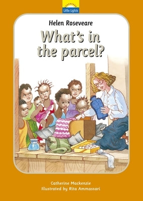 Helen Roseveare: What's in the Parcel?: The True Story of Helen Roseveare and the Hot Water Bottle by MacKenzie, Catherine