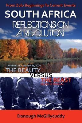 South Africa: Reflections on a Revolution: From Zulu Beginnings To Current Events by McGillycuddy, Donough