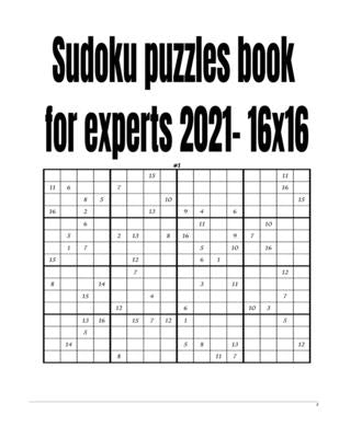 Sudoku puzzles book for experts 2021- 16x16 by Inc, Donfrancisco