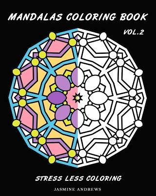 Mandalas Coloring Book: Stress Less Coloring by Andrews, Jasmine