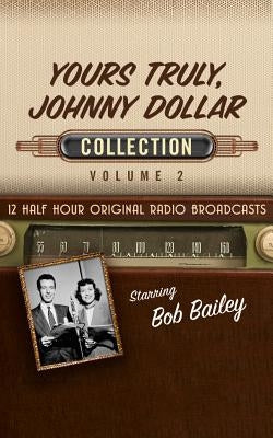 Yours Truly, Johnny Dollar Collection 2 by Black Eye Entertainment