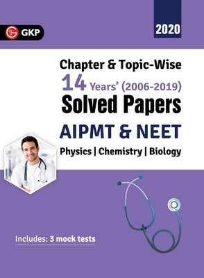Aipmt/Neet 2019: Chapter-wise and Topic-wise 14 Years' Solved Papers (2006-2019) by Gkp