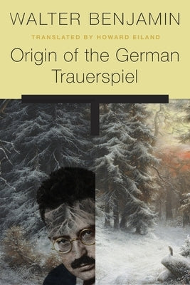 Origin of the German Trauerspiel by Benjamin, Walter