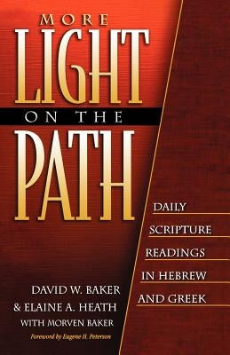 More Light on the Path: Daily Scripture Readings in Hebrew and Greek by Baker, David W.