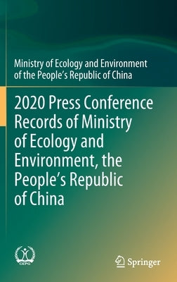 2020 Press Conference Records of Ministry of Ecology and Environment, the People's Republic of China by Ministry of Ecology and Environment of t