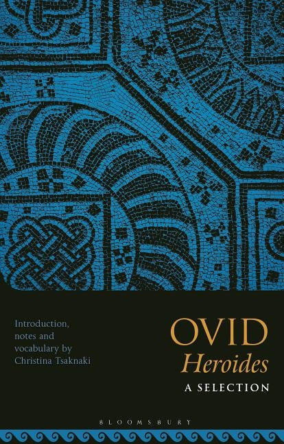Ovid, Heroides: A Selection by Tsaknaki, Christina