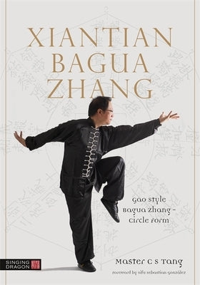 Xiantian Bagua Zhang: Gao Style Bagua Zhang - Circle Form by Shing, Tang Cheong