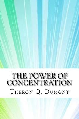 The Power of Concentration by Q. Dumont, Theron