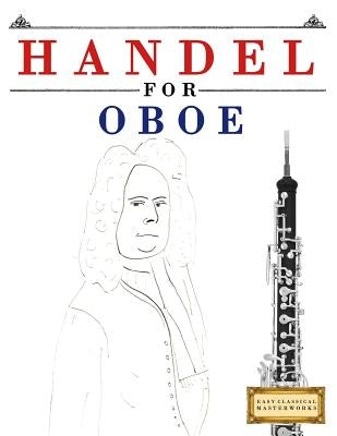 Handel for Oboe: 10 Easy Themes for Oboe Beginner Book by Easy Classical Masterworks