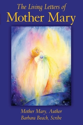 The Living Letters of Mother Mary by Beach, Barbara
