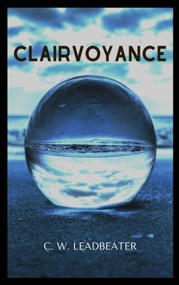Clairvoyance by Leadbeater, C. W.
