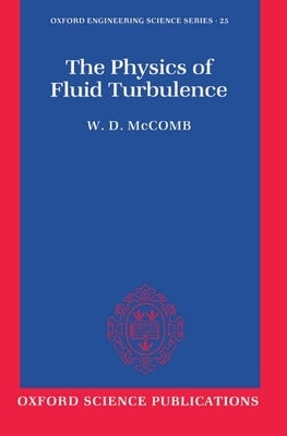 The Physics of Fluid Turbulence by McComb, W. D.
